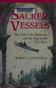 Sacred vessels the cult of the battleship and the rise of the U.S. Navy