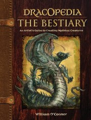 Dracopedia. an artist's guide to creating mythical creatures