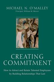 Creating commitment how to attract and retain talented employees by building relationships that last