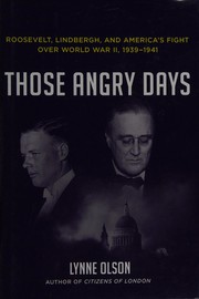 Those angry days Roosevelt, Lindbergh, and America's fight over World War II, 1939-1941