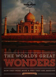 The world's great wonders how they were made & why they are amazing