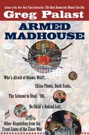 Armed madhouse who?s afraid of Osama Wolf?, China floats, Bush sinks, the scheme to steal'08, no child?s behind left, and other dispatches from the front lines of the class war