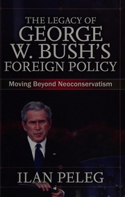 The legacy of George W. Bush's foreign policy moving beyond neoconservatism