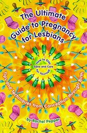 The ultimate guide to pregnancy for lesbians tips and techniques from conception through birth : how to stay sane and care for yourself
