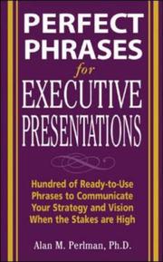 Perfect phrases for executive presentations hundreds of ready-to-use phrases to use to communicate your strategy and vision when the stakes are high
