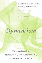 Dynamism the values that drive innovation, job satisfaction, and economic growth