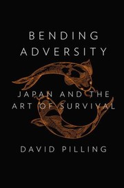 Bending adversity Japan and the art of survival