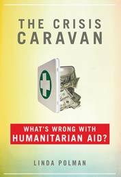 The crisis caravan what's wrong with humanitarian aid?
