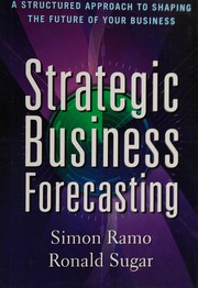 Strategic business forecasting a structured approach to shaping the future of your business