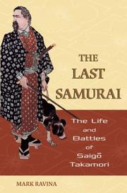 The last samurai the life and battles of Saigo Takamori