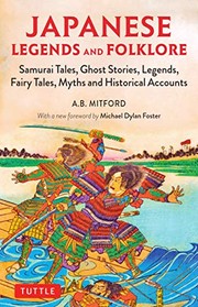 Japanese legends and folklore samurai tales, ghost stories, legends, fairy tales, myths and historical accounts