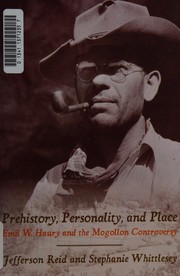 Prehistory, personality, and place Emil W. Haury and the Mogollon controversy