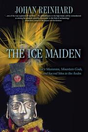 The Ice Maiden Inca mummies, mountain gods, and sacred sites in the Andes