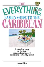 The everything family guide to the Caribbean a complete guide to the best resorts, beaches, and attractions-- island by island!