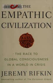 The empathic civilization the race to global consciousness in a world in crisis