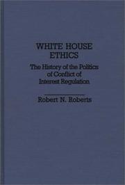 White House ethics the history of the politics of conflict of interest regulation
