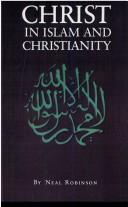 Christ in Islam and Christianity the representation of Jesus in the Quran and the classical muslim commentaries