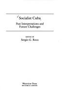 Socialist Cuba past interpretations and future challenges