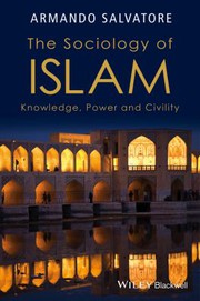 The sociology of Islam knowledge, power and civility