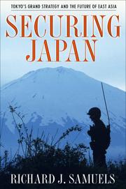 Securing Japan Tokyo's grand strategy  and the future of East Asia