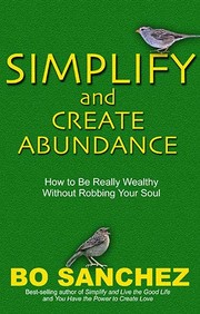 Simplify and create abundance how to be really wealthy without robbing your soul