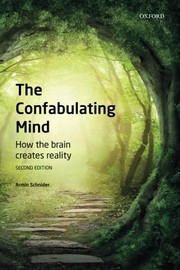 The confabulating mind how the brain creates reality