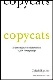 Copycats how smart companies use imitation to gain a strategic edge