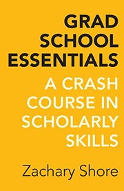 Grad school essentials a crash course in scholarly skills