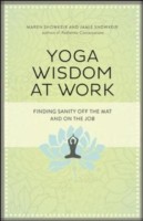 Yoga wisdom at work finding sanity off the mat and on the job