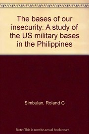 The bases of our insecurity a study of the US military bases in the Philippines