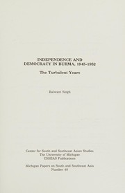 Independence and democracy in Burma, 1945-1952 the turbulent years