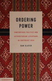Ordering power contentious politics and authoritarian leviathans in Southeast Asia