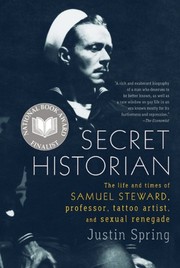 Secret historian the life and times of Samuel Steward, professor, tattoo artist, and sexual renegade