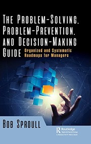 The problem-solving, problem-prevention, and decision-making guide organized and systematic roadmaps for managers