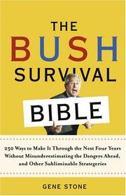 The Bush survival bible 250 ways to make it through the next four years without misunderestimating the dangers ahead, and other subliminable strategies