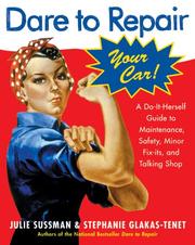 Dare to repair your car a do-it-herself guide to maintenance, safety, minor fix-its and talking shop