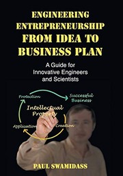 Engineering entrepreneurship from idea to business plan a guide for innovative engineers and scientists