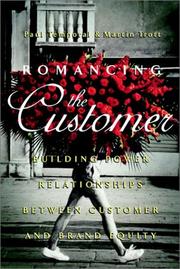 Romancing the customer maximizing brand value through powerful relationship management