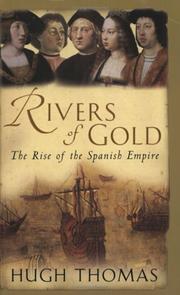 Rivers of gold the rise of the Spanish Empire