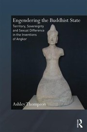 Engendering the Buddhist State territory, sovereignty and sexual difference in the inventions of Angkor