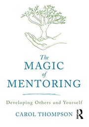 The magic of mentoring developing others and yourself
