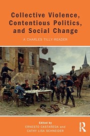 Collective violence, contentious politics, and social change a Charles Tilly reader