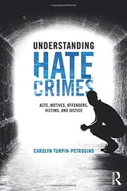 Understanding hate crimes acts, motives, offenders, victims, and justice