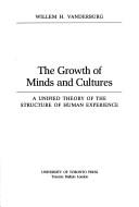 The Growth of minds and culture a unified theory of the structure of human experience