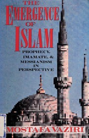 The emergence of Islam prophecy, imamate, & Messianism in perspective
