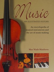 Music an illustrated history : an encyclopedia of musical instruments and the art of music-making