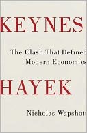 Keynes Hayek the clash that defined modern economics
