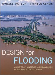 Design for flooding architecture, landscape, and urban design for resilience to flooding and climate change