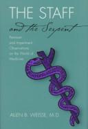The staff and the serpent pertinent and impertinent observations on the world of medicine