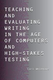 Teaching and evaluating writing in the age of computers and high-stakes testing